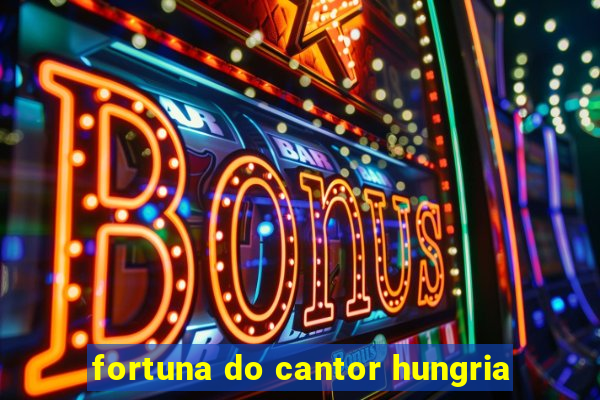 fortuna do cantor hungria